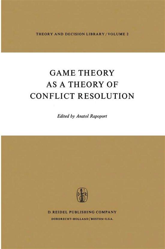 Cover for Anatol Rapoport · Game Theory as a Theory of Conflict Resolution - Theory and Decision Library (Paperback Book) [Softcover reprint of the original 1st ed. 1974 edition] (1974)