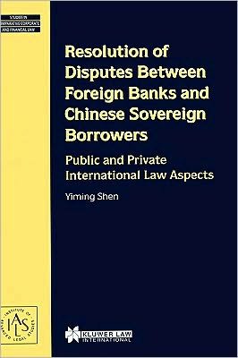 Cover for Yiming Shen · Resolution of Disputes Between Foreign Banks and Chinese Sovereign Borrowers: Public and Private international Law Aspects (Gebundenes Buch) (2000)