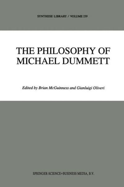 The Philosophy of Michael Dummett - Synthese Library - B F Mcguinness - Books - Springer - 9789048143894 - December 3, 2010