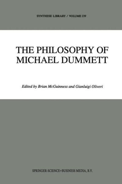 Cover for B F Mcguinness · The Philosophy of Michael Dummett - Synthese Library (Paperback Book) [Softcover reprint of the original 1st ed. 1994 edition] (2010)