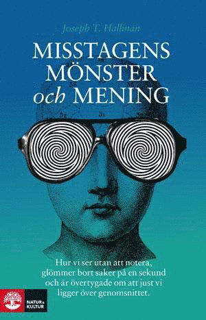 Cover for Joseph T. Hallinan · Misstagens mönster och mening : hur vi ser utan att notera, glömmer bort saker på en sekund och är övertygade om att just vi ligger över genomsnittet (Bok) (2012)