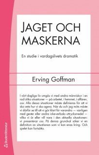 Cover for Erving Goffman · Jaget och maskerna : en studie i vardagslivets dramatik (Book) (2014)