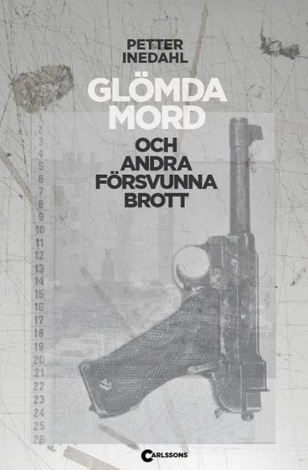 Cover for Inedahl Petter · Glömda mord och andra försvunna brott (Bound Book) (2016)