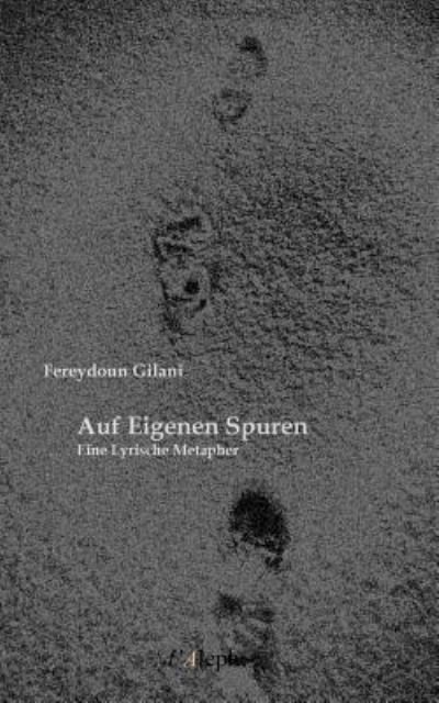 Auf Eigenen Spuren - Fereydoun Gilani - Livres - L'Aleph - 9789176374894 - 24 juillet 2017