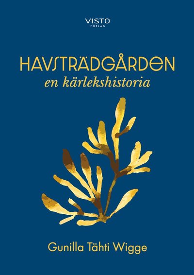 Cover for Gunilla Täthi Wigge · Havsträdgården : en kärlekshistoria (Gebundesens Buch) (2022)