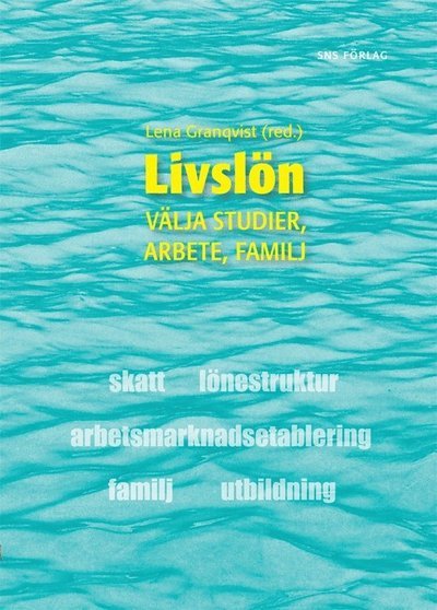 Livslön : välja studier, arbete, familj - Ossian Wennström - Bøger - SNS Förlag - 9789186203894 - 12. oktober 2011