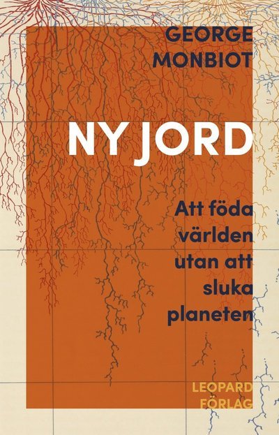 Cover for George Monbiot · Ny jord ? att föda världen utan att sluka planeten (Bound Book) (2023)