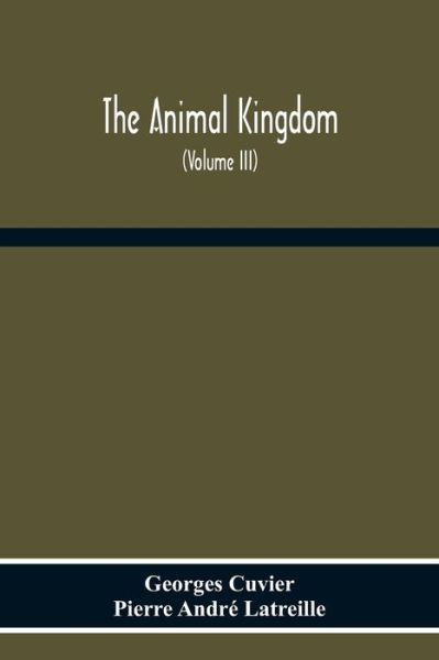Cover for Georges Cuvier · The Animal Kingdom, Arranged According To Its Organization, Serving As A Foundation For The Natural History Of Animals (Taschenbuch) (2020)