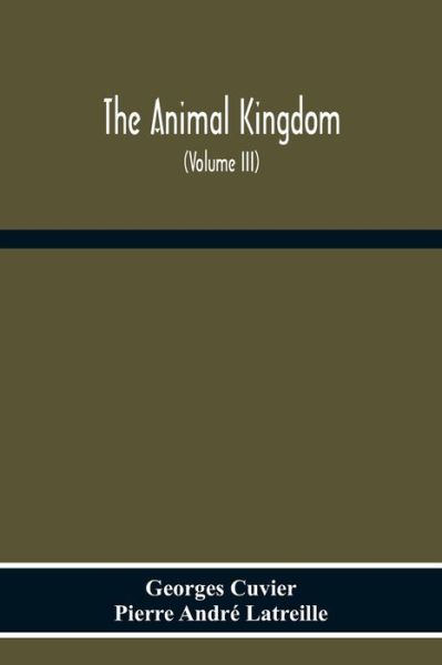 Cover for Georges Cuvier · The Animal Kingdom, Arranged According To Its Organization, Serving As A Foundation For The Natural History Of Animals (Paperback Book) (2020)