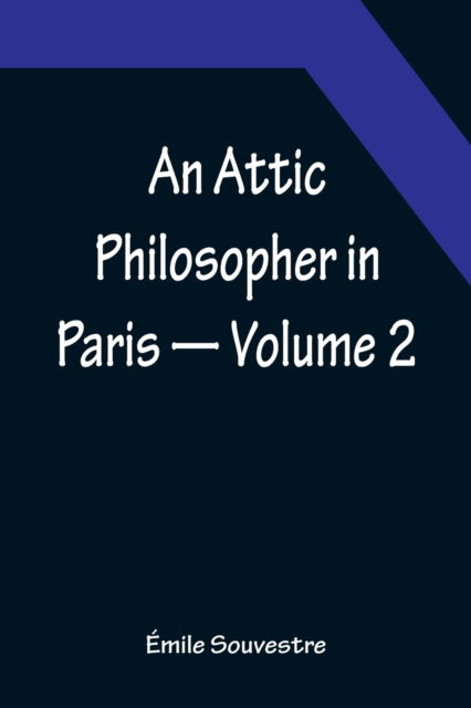 Cover for Emile Souvestre · An Attic Philosopher in Paris - Volume 2 (Pocketbok) (2022)