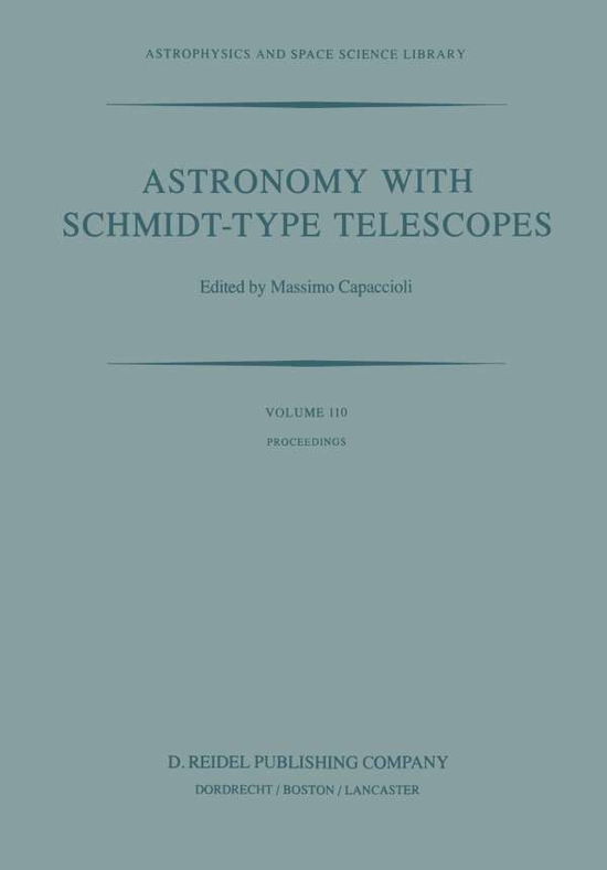 Cover for M Capaccioli · Astronomy with Schmidt-Type Telescopes: Proceedings of the 78th Colloquium of the International Astronomical Union, Asiago, Italy, August 30-September 2, 1983 - Astrophysics and Space Science Library (Paperback Book) [Softcover reprint of the original 1st ed. 1984 edition] (2011)