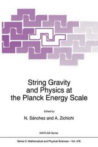 String Gravity and Physics at the Planck Energy Scale - NATO Science Series C - Norma G Sanchez - Książki - Springer - 9789401065894 - 20 września 2011