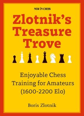 Cover for Boris Zlotnik · Zlotnik's Treasure Trove: Enjoyable Chess Training for Amateurs (1600-2200 Elo) (Paperback Bog) (2023)