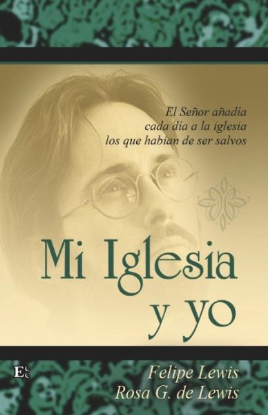 Mi Iglesia Y Yo - Felipe Lewis - Książki - Ediciones Crecimiento Cristiano - 9789509596894 - 11 maja 2003