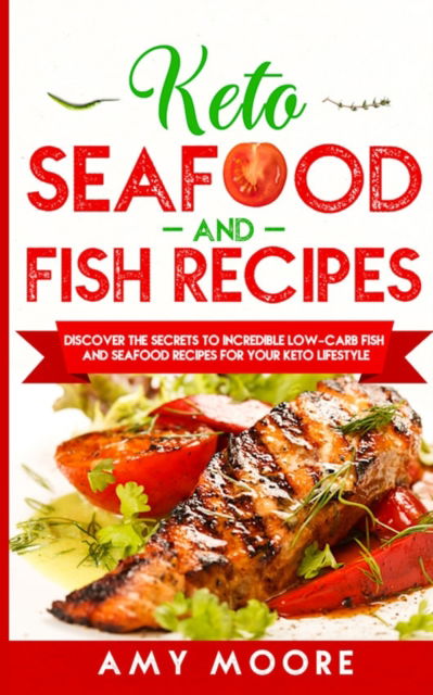 Cover for Amy Moore · Keto Seafood and Fish Recipes (Paperback Book) (2019)