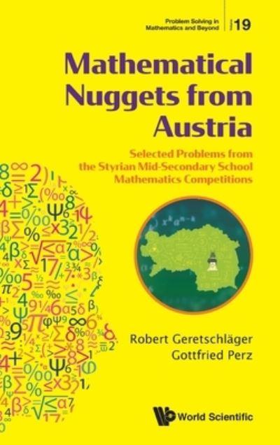Mathematical Nuggets From Austria: Selected Problems From The Styrian Mid-secondary School Mathematics Competitions - Problem Solving in Mathematics and Beyond - Geretschlager, Robert (University Of Graz, Austria) - Books - World Scientific Publishing Co Pte Ltd - 9789811219894 - November 3, 2020