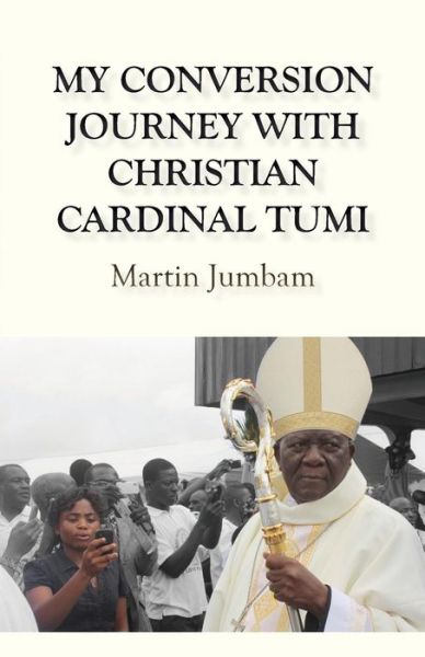 Cover for Martin Jumbam · My Conversion Journey with Christian Cardinal Tumi (Paperback Book) (2014)