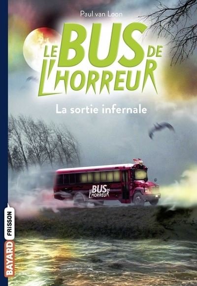 Cover for Paul Van Loon · Le bus de l'horreur 1/La sortie infernale (Pocketbok) (2019)