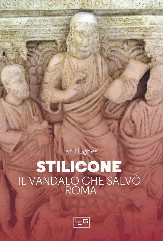 Cover for Ian Hughes · Stilicone. Il Vandalo Che Salvo Roma (Book)