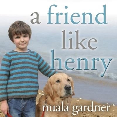 Cover for Nuala Gardner · A Friend Like Henry Lib/E (CD) (2014)