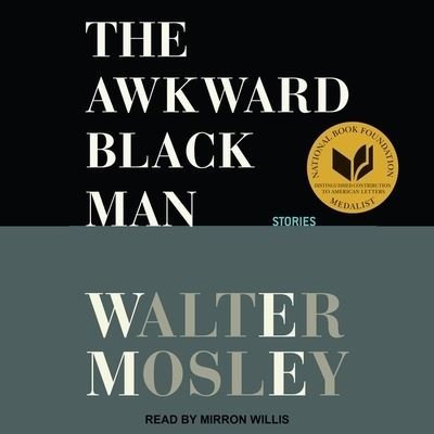 Cover for Walter Mosley · The Awkward Black Man (CD) (2020)