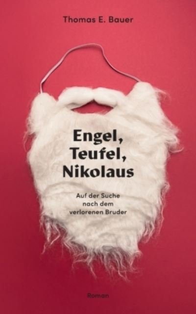 Cover for Bauer Thomas E. Bauer · Engel, Teufel, Nikolaus: Auf der Suche nach dem verlorenen Bruder (Paperback Book) (2022)