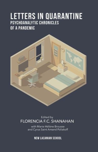 Letters in Quarantine: Psychoanalytic Chronicles of a Pandemic - Lacanian Press - Nls New Lacanian School - Bøger - Independently Published - 9798458755894 - 15. august 2021