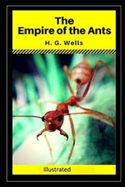Cover for H G Wells · Empire of the Ants Illustrated (Paperback Book) (2021)