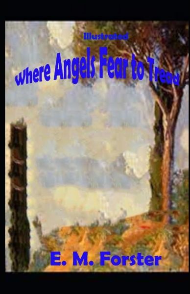 Cover for E M Forster · Where Angels Fear to Tread Illustrated (Paperback Book) (2021)