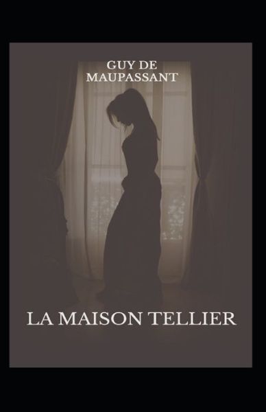 La Maison Tellier Annote - Guy De Maupassant - Książki - Independently Published - 9798512275894 - 30 maja 2021