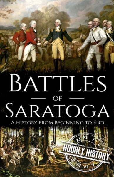 Cover for Hourly History · Battles of Saratoga: A History from Beginning to End - American Revolutionary War (Taschenbuch) (2021)