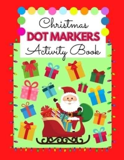 Christmas Dot Markers Activity Book - Sm Books - Bøger - Independently Published - 9798554590894 - 28. oktober 2020