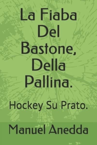 Cover for Manuel Anedda · La Fiaba Del Bastone, Della Pallina. (Taschenbuch) (2020)