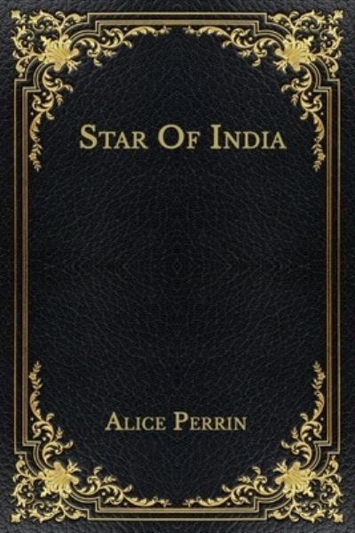 Star Of India - Alice Perrin - Książki - Independently Published - 9798565927894 - 17 listopada 2020