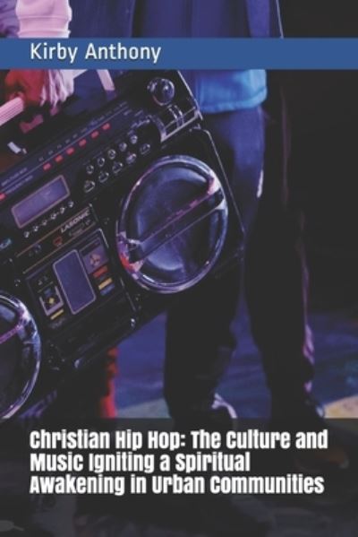 Cover for Kirby Anthony · Christian Hip Hop (Pocketbok) (2020)