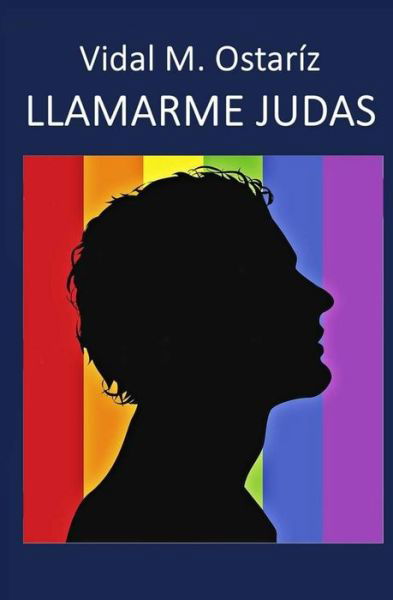 Llamarme Judas - Vidal M Ostariz - Boeken - Independently Published - 9798630973894 - 28 maart 2015