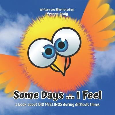 Some Days ... I Feel - Yvonne Craig - Livros - Independently Published - 9798639095894 - 23 de abril de 2020