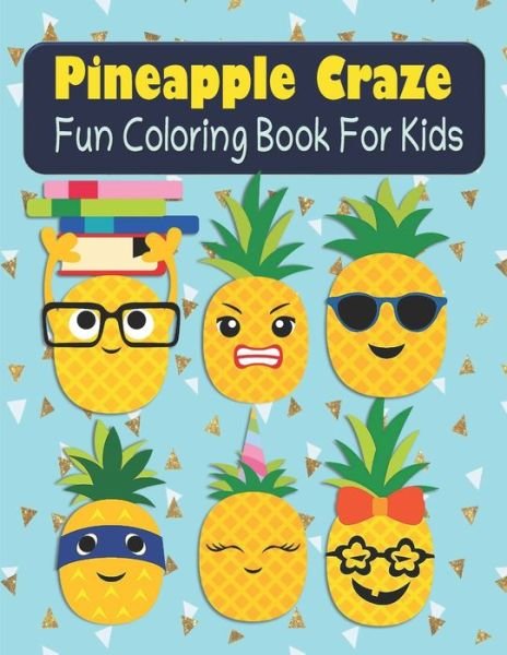Cover for Kraftingers House · Pineapple Craze Fun Coloring Book For Kids (Paperback Bog) (2020)