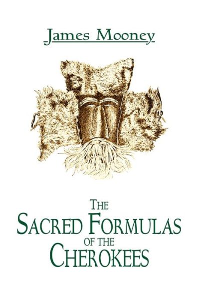 The Sacred Formulas of the Cherokees - James Mooney - Książki - Independently Published - 9798648905894 - 26 maja 2020