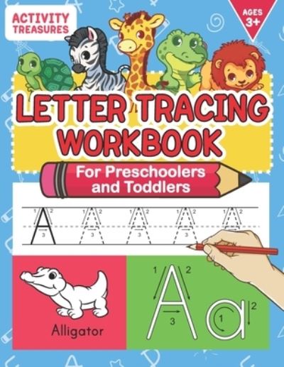 Letter Tracing Workbook For Preschoolers And Toddlers: A Fun ABC Practice Workbook To Learn The Alphabet For Preschoolers And Kindergarten Kids! Lots Of Writing Practice And Letter Tracing For Ages 3-5 - Tracing - Activity Treasures - Books - Independently Published - 9798649403894 - May 30, 2020