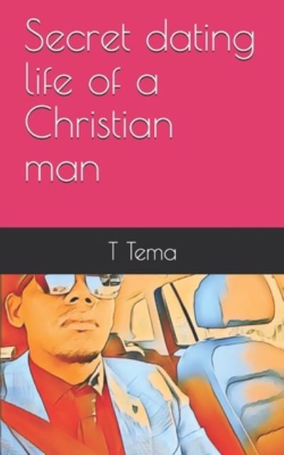 Cover for T Tema · Secret dating life of a Christian man (Pocketbok) (2020)