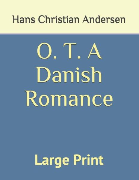 Cover for Hans Christian Andersen · O. T. A Danish Romance (Paperback Book) (2020)