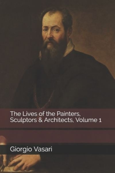 Cover for Giorgio Vasari · The Lives of the Painters, Sculptors &amp; Architects, Volume 1 (Paperback Book) (2020)