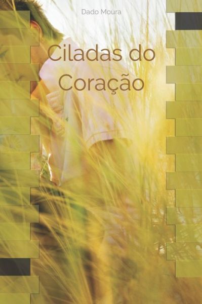 Cover for Dado Moura · Ciladas do Coracao (Pocketbok) (2020)