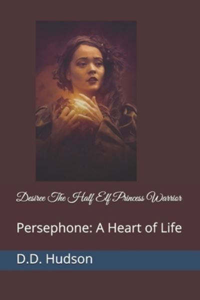 Desiree The Half Elf Princess Warrior - D D Hudson - Books - Independently Published - 9798688493894 - October 13, 2020