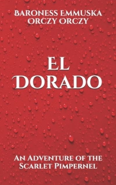 Cover for Baroness Emmuska Orczy Orczy · El Dorado (Paperback Book) (2021)