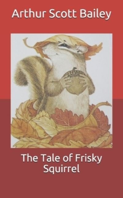 Cover for Arthur Scott Bailey · The Tale of Frisky Squirrel (Taschenbuch) (2021)