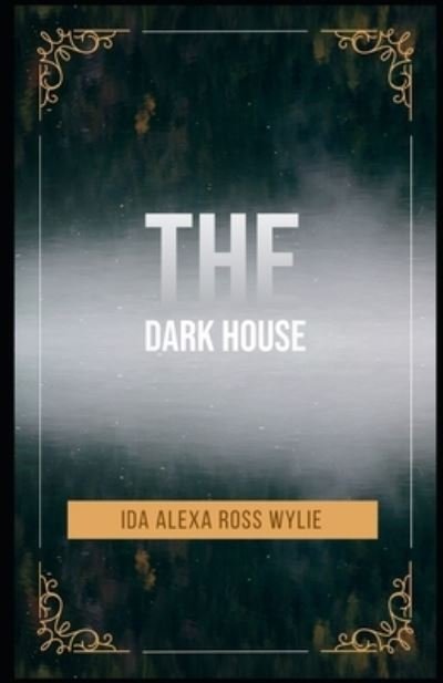Cover for Ida Alexa Ross Wylie · The Dark House Illustrated (Paperback Book) (2021)