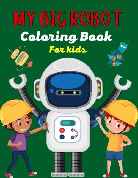 Cover for Mnktn Publications · MY BIG ROBOT Coloring Book For Kids (Pocketbok) (2021)