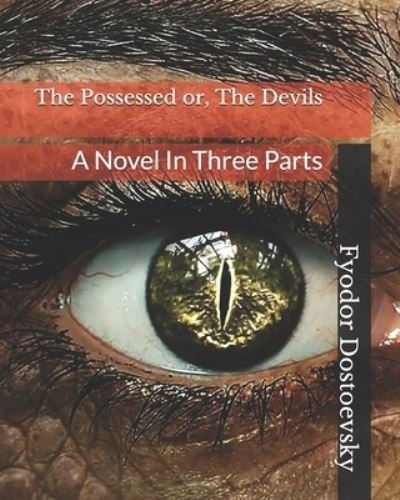 The Possessed or, The Devils - Fyodor Dostoevsky - Bøger - Independently Published - 9798734217894 - 6. april 2021